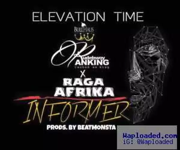 RudeBwoy Ranking - Informerft. Raga Afrika (Prod By BeatMonsta)
